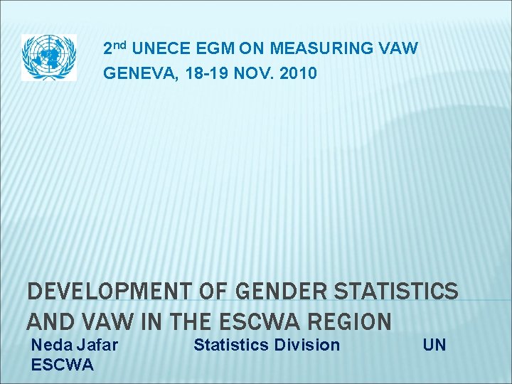 2 nd UNECE EGM ON MEASURING VAW GENEVA, 18 -19 NOV. 2010 DEVELOPMENT OF