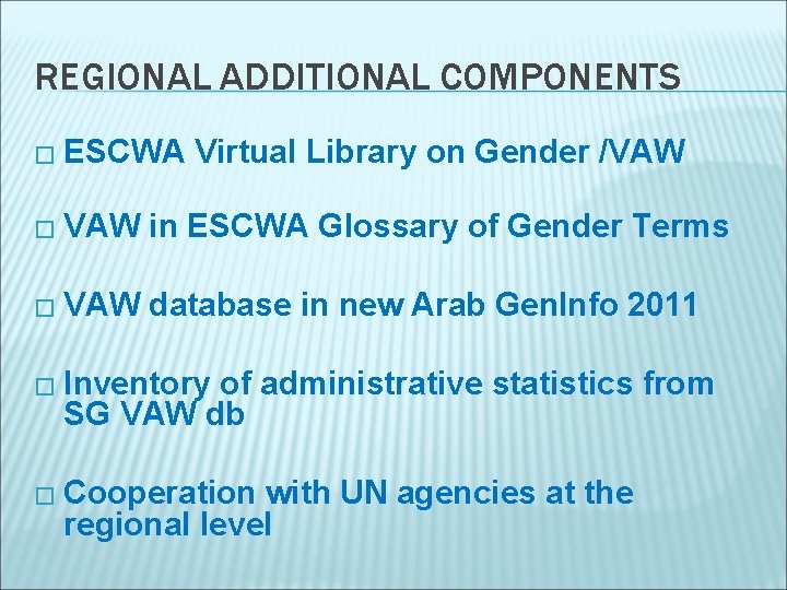 REGIONAL ADDITIONAL COMPONENTS � ESCWA Virtual Library on Gender /VAW � VAW in ESCWA