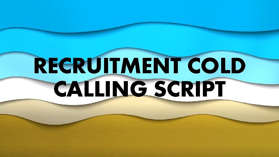 RECRUITMENT COLD CALLING SCRIPT 