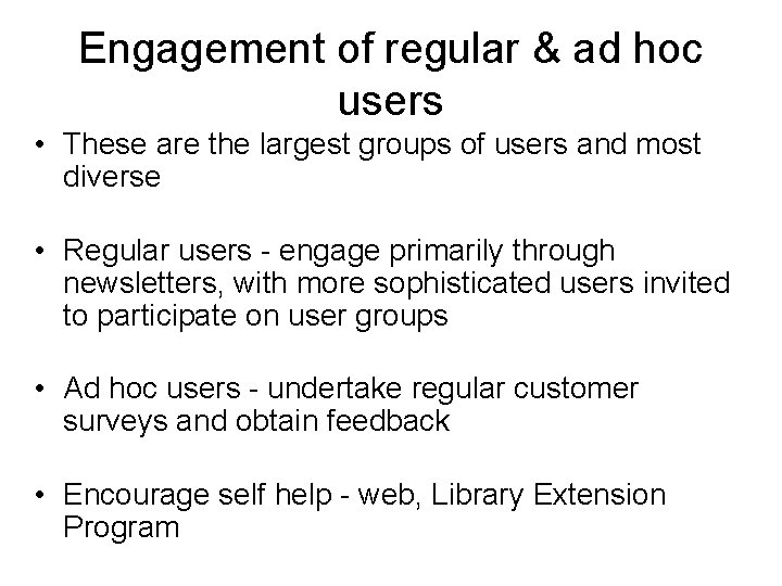 Engagement of regular & ad hoc users • These are the largest groups of