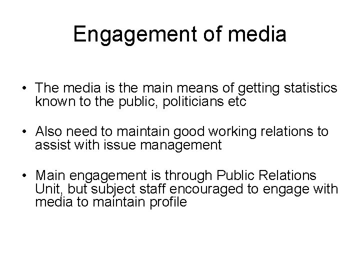 Engagement of media • The media is the main means of getting statistics known