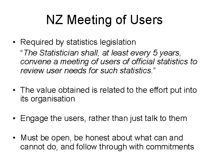 NZ Meeting of Users • Required by statistics legislation “The Statistician shall, at least