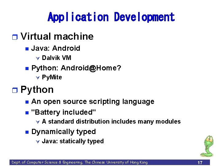 Application Development r Virtual machine n Java: Android Ú n Python: Android@Home? Ú r
