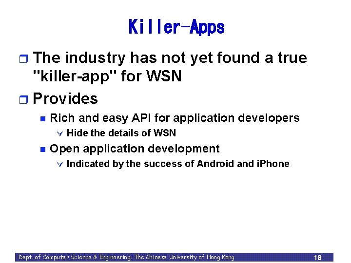 Killer-Apps The industry has not yet found a true "killer-app" for WSN r Provides