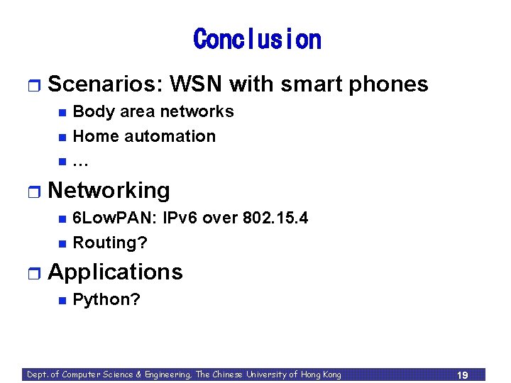 Conclusion r Scenarios: WSN with smart phones n n n r Networking n n