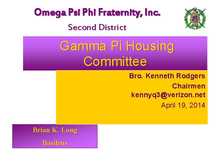 Omega Psi Phi Fraternity, Inc. Second District Gamma Pi Housing Committee Bro. Kenneth Rodgers