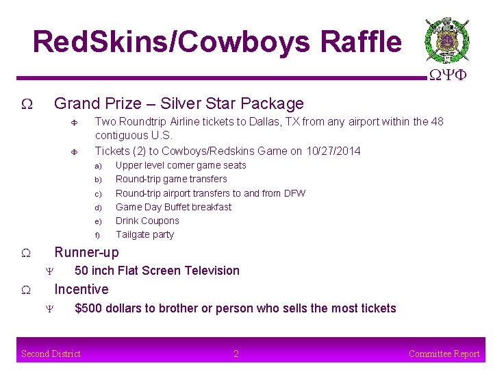 Red. Skins/Cowboys Raffle WYF W Grand Prize – Silver Star Package F F Two