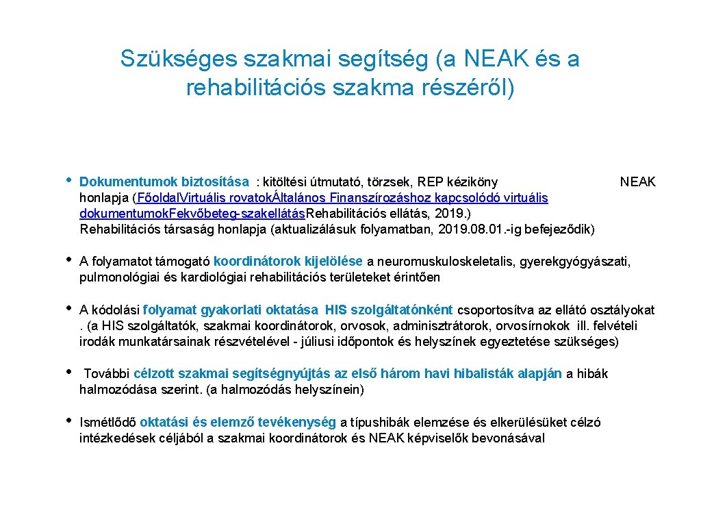Szükséges szakmai segítség (a NEAK és a rehabilitációs szakma részéről) • Dokumentumok biztosítása :