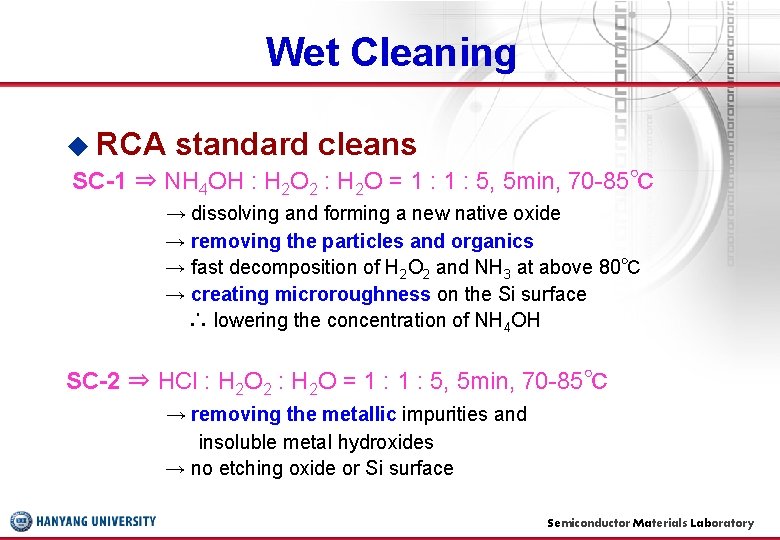Wet Cleaning ◆ RCA standard cleans SC-1 ⇒ NH 4 OH : H 2