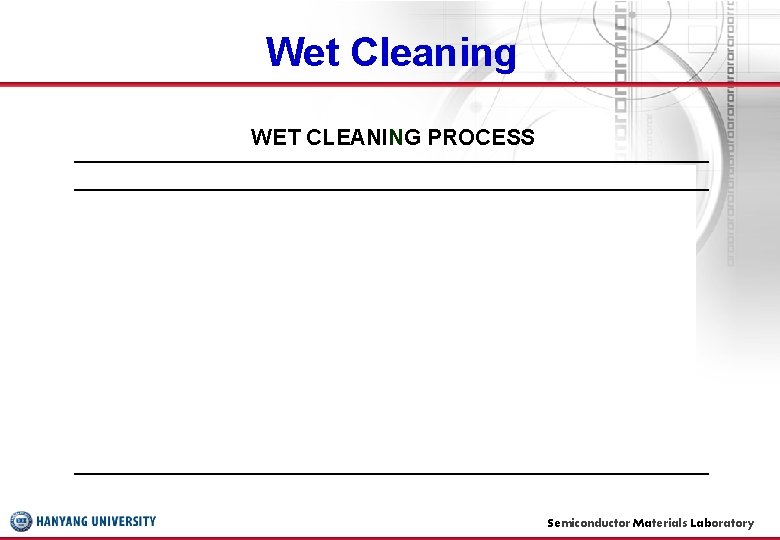 Wet Cleaning WET CLEANING PROCESS Semiconductor Materials Laboratory 23 