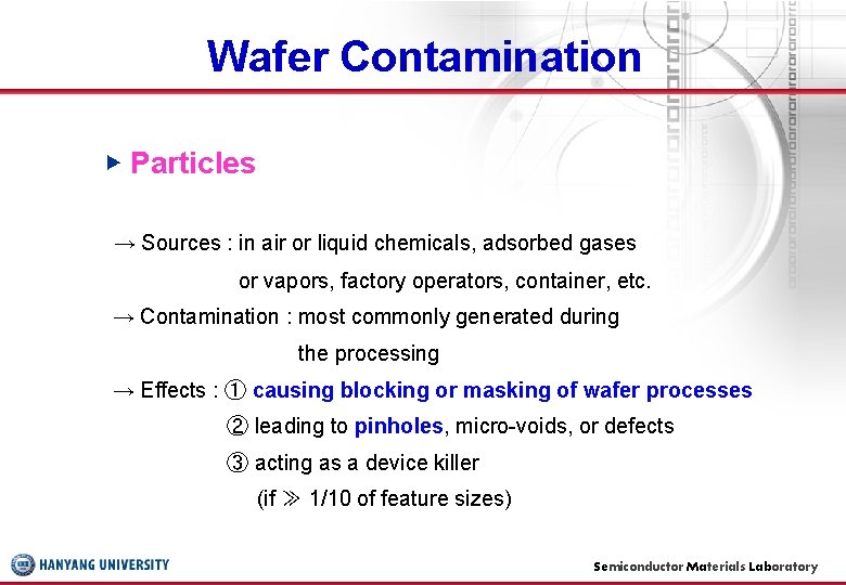 Wafer Contamination ▶ Particles → Sources : in air or liquid chemicals, adsorbed gases