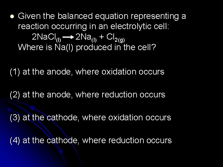 l Given the balanced equation representing a reaction occurring in an electrolytic cell: 2