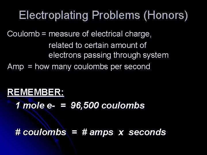 Electroplating Problems (Honors) Coulomb = measure of electrical charge, related to certain amount of