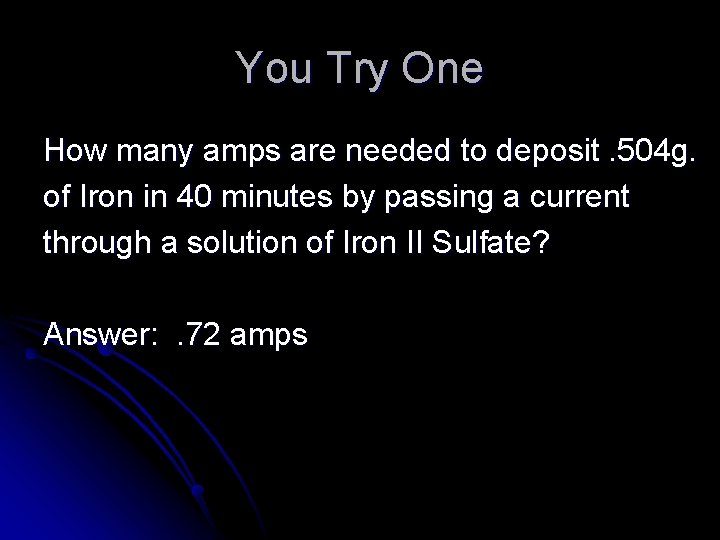 You Try One How many amps are needed to deposit. 504 g. of Iron