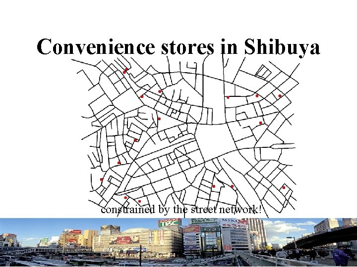 Convenience stores in Shibuya constrained by the street network! 