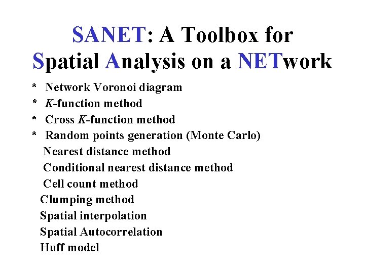 SANET: A Toolbox for Spatial Analysis on a NETwork *　Network Voronoi diagram *　K-function method