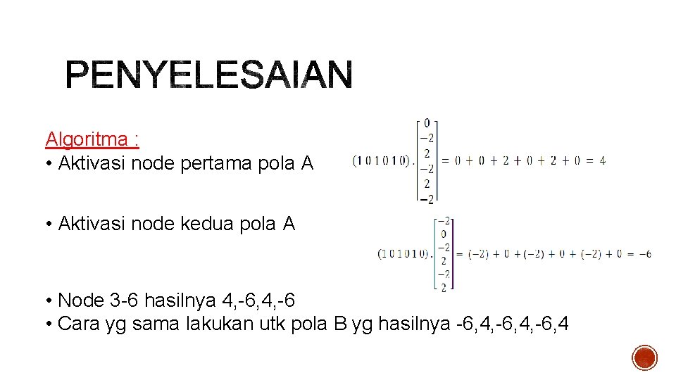 Algoritma : • Aktivasi node pertama pola A • Aktivasi node kedua pola A