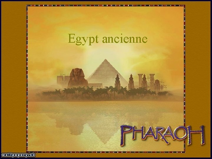 Ancient Egypt ancienne 