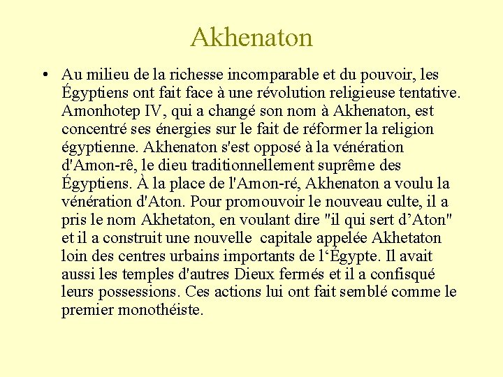 Akhenaton • Au milieu de la richesse incomparable et du pouvoir, les Égyptiens ont