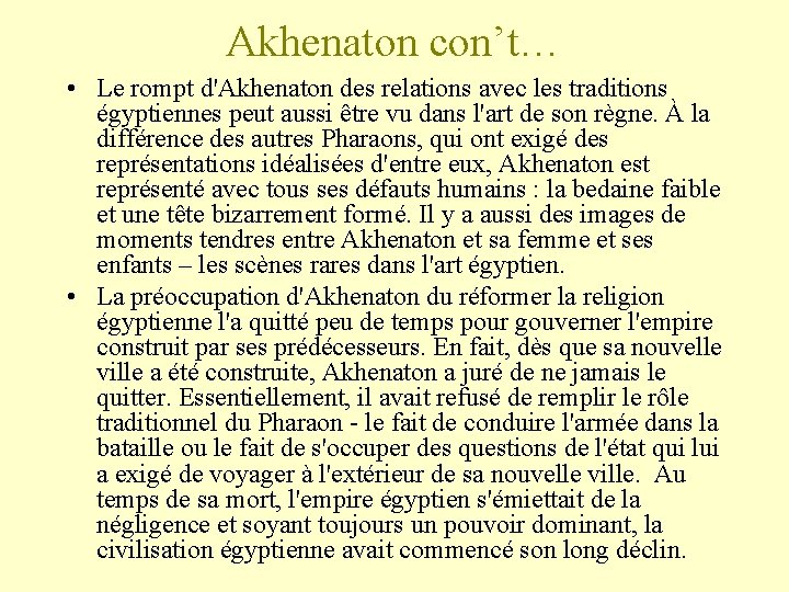 Akhenaton con’t… • Le rompt d'Akhenaton des relations avec les traditions égyptiennes peut aussi