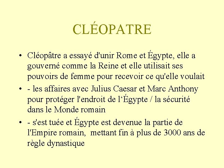 CLÉOPATRE • Cléopâtre a essayé d'unir Rome et Égypte, elle a gouverné comme la