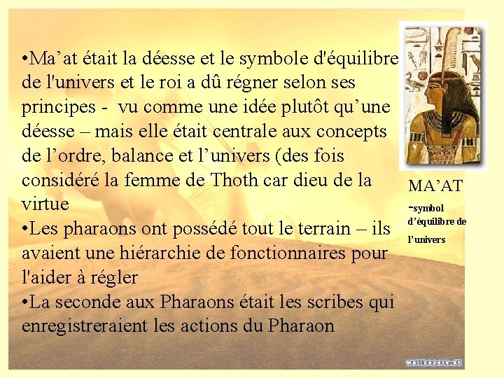  • Ma’at était la déesse et le symbole d'équilibre de l'univers et le