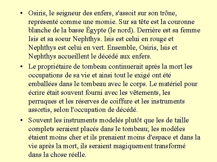  • Osiris, le seigneur des enfers, s'assoit sur son trône, représenté comme une