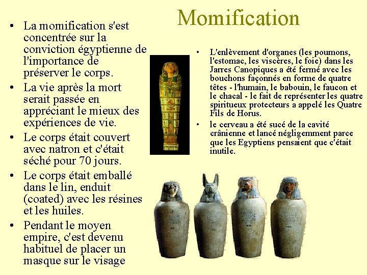  • La momification s'est concentrée sur la conviction égyptienne de l'importance de préserver