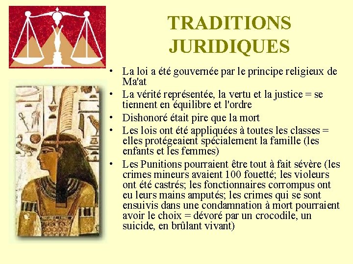 TRADITIONS JURIDIQUES • La loi a été gouvernée par le principe religieux de Ma'at