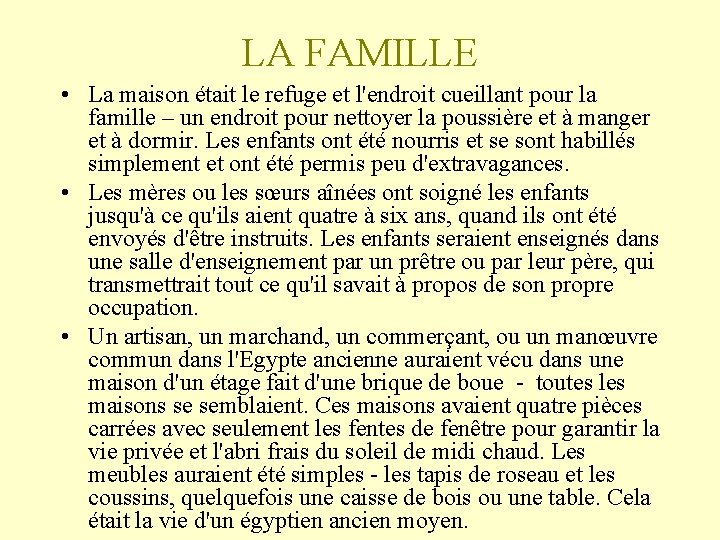 LA FAMILLE • La maison était le refuge et l'endroit cueillant pour la famille