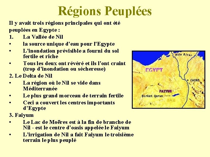 Régions Peuplées Il y avait trois régions principales qui ont été peuplées en Egypte