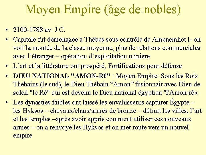 Moyen Empire (âge de nobles) • 2100 -1788 av. J. C. • Capitale fut