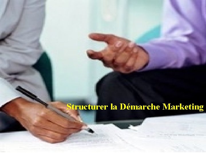 Structurer la Démarche Marketing 1 