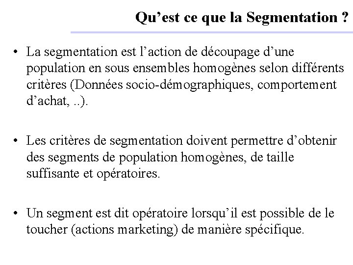 Qu’est ce que la Segmentation ? • La segmentation est l’action de découpage d’une