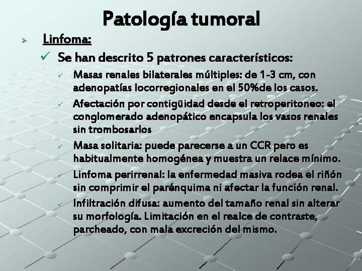 Patología tumoral Ø Linfoma: ü Se han descrito 5 patrones característicos: ü ü ü