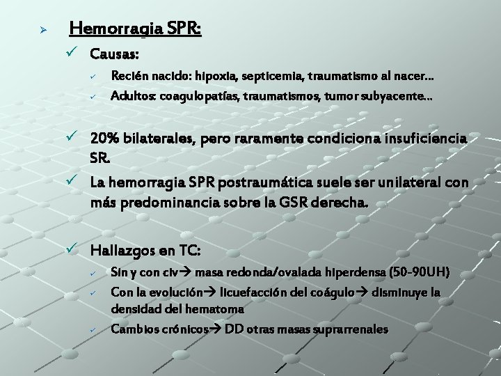 Ø Hemorragia SPR: ü Causas: ü ü Recién nacido: hipoxia, septicemia, traumatismo al nacer…