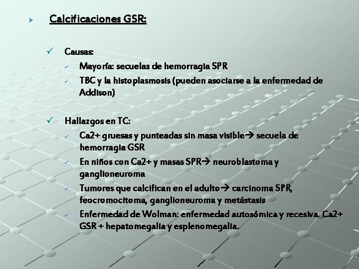 Ø Calcificaciones GSR: ü Causas: ü Mayoría: secuelas de hemorragia SPR ü TBC y