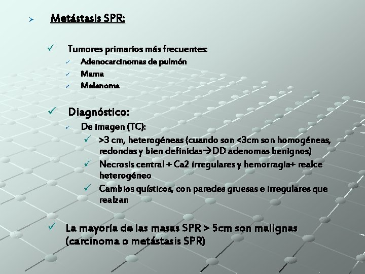 Ø Metástasis SPR: ü Tumores primarios más frecuentes: ü ü ü Adenocarcinomas de pulmón