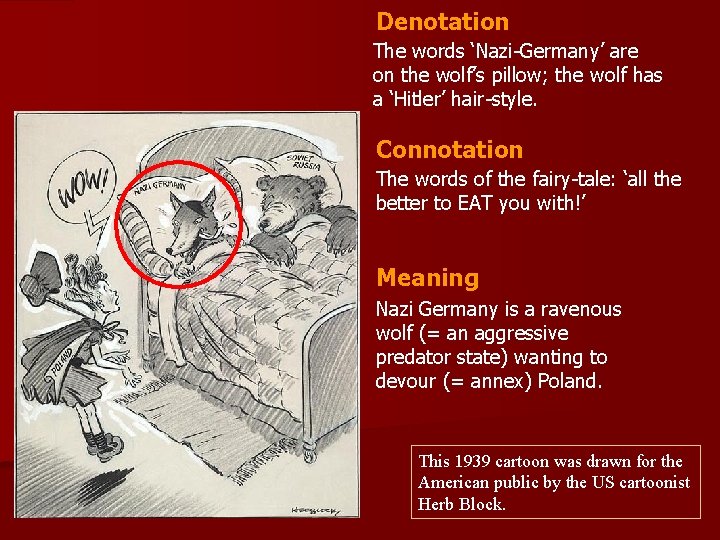 Denotation The words ‘Nazi-Germany’ are on the wolf’s pillow; the wolf has a ‘Hitler’