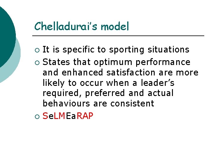 Chelladurai’s model It is specific to sporting situations ¡ States that optimum performance and Chelladurai’s model It is specific to sporting situations ¡ States that optimum performance and