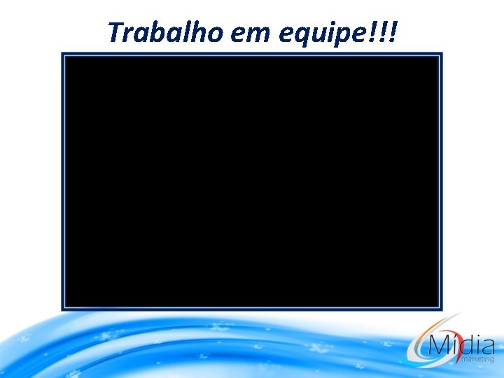 Trabalho em equipe!!! 