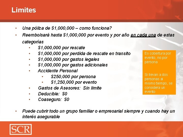 Limites • Una póliza de $1, 000 – como funciona? • Reembolsará hasta $1,