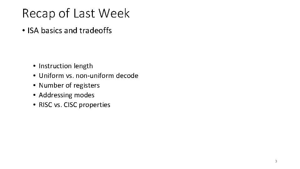 Recap of Last Week • ISA basics and tradeoffs • • • Instruction length