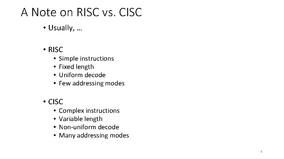 A Note on RISC vs. CISC • Usually, … • RISC • • Simple