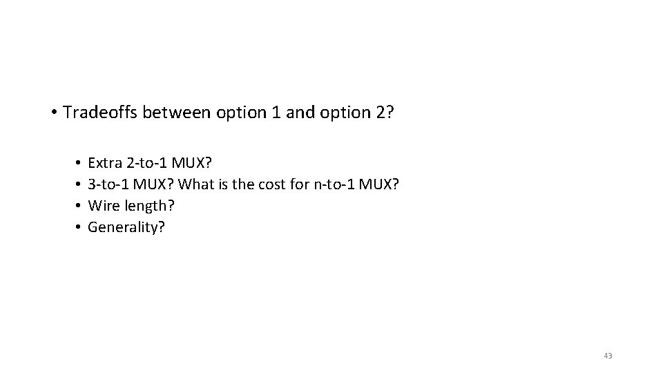  • Tradeoffs between option 1 and option 2? • • Extra 2 -to-1