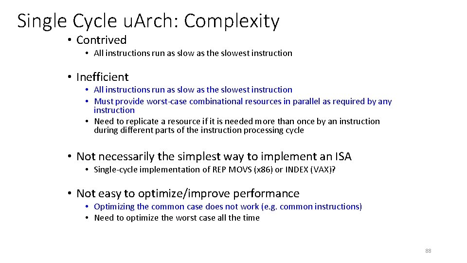 Single Cycle u. Arch: Complexity • Contrived • All instructions run as slow as