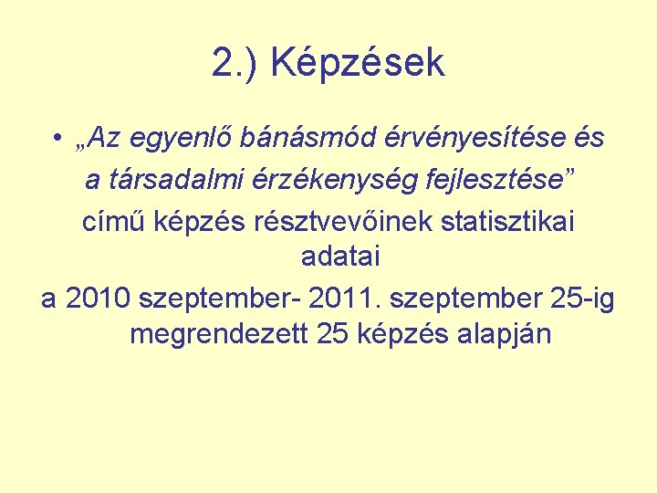 2. ) Képzések • „Az egyenlő bánásmód érvényesítése és a társadalmi érzékenység fejlesztése” című