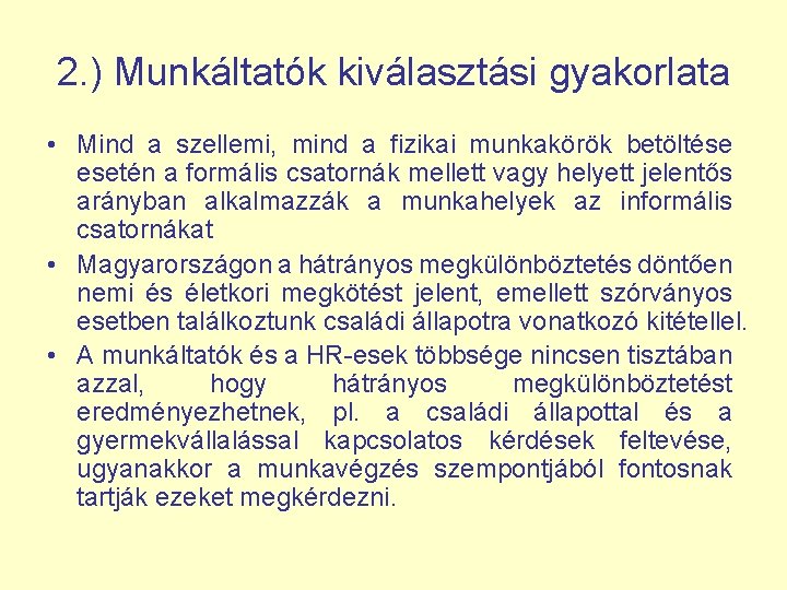 2. ) Munkáltatók kiválasztási gyakorlata • Mind a szellemi, mind a fizikai munkakörök betöltése