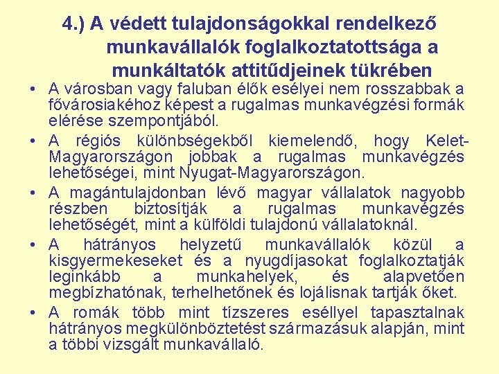 4. ) A védett tulajdonságokkal rendelkező munkavállalók foglalkoztatottsága a munkáltatók attitűdjeinek tükrében • A