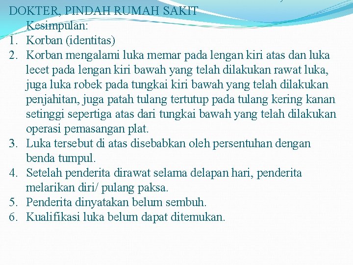 C. DIRAWAT BELUM SEMBUH PULANG PAKSA, PINDAH DOKTER, PINDAH RUMAH SAKIT Kesimpulan: 1. Korban